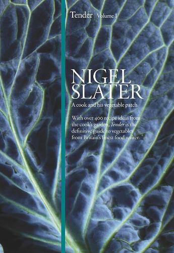 This is the book cover for 'Tender' by Nigel Slater