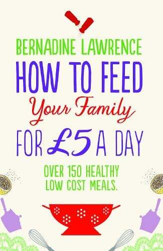 This is the book cover for 'How to Feed Your Family for £5 a Day' by Bernadine Lawrence