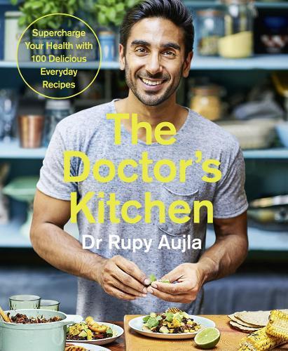 This is the book cover for 'The Doctor’s Kitchen: Supercharge your health with 100 delicious everyday recipes' by Dr Rupy Aujla