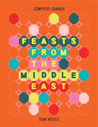 This is the book cover for 'Feasts From the Middle East' by Comptoir Libanais