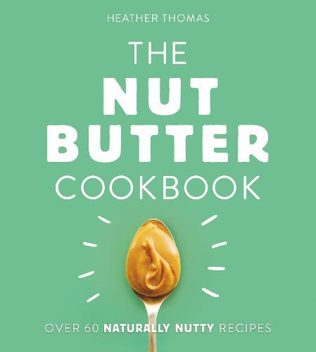 This is the book cover for 'The Nut Butter Cookbook' by Heather Thomas