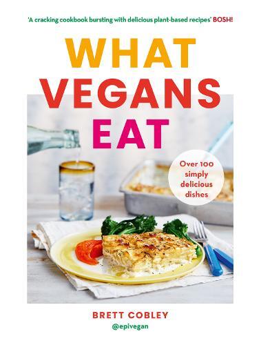 This is the book cover for 'What Vegans Eat' by Brett Cobley