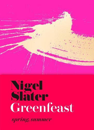 This is the book cover for 'Greenfeast - Spring, Summer' by Nigel Slater