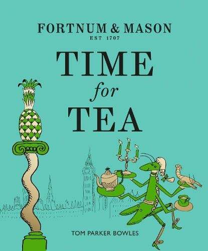 This is the book cover for 'Fortnum & Mason: Time for Tea' by Tom Parker Bowles