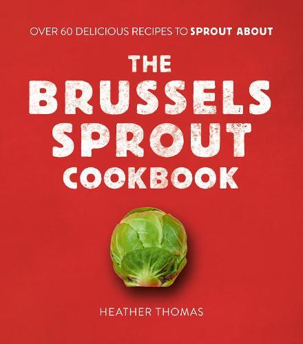 This is the book cover for 'The Brussels Sprout Cookbook' by Heather Thomas