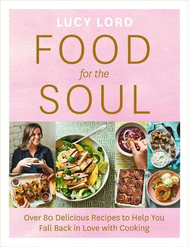 This is the book cover for 'Food for the Soul' by Lucy Lord