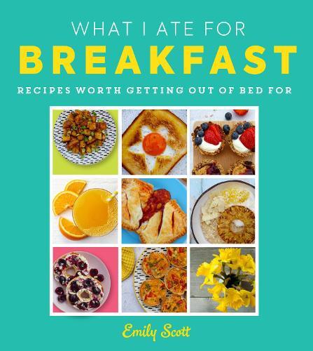 This is the book cover for 'What I Ate for Breakfast' by Emily Scott