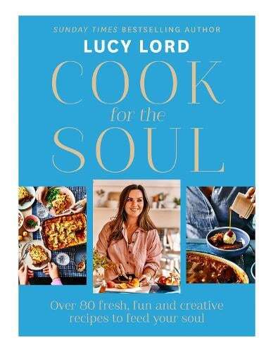 This is the book cover for 'Cook for the Soul' by Lucy Lord