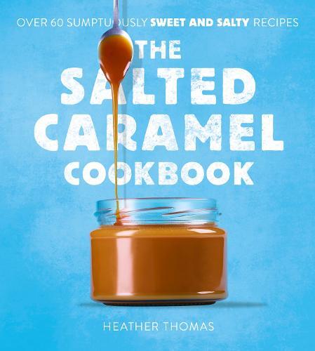 This is the book cover for 'The Salted Caramel Cookbook' by Heather Thomas