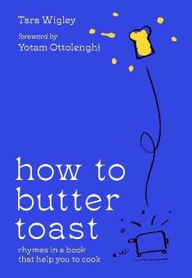 This is the book cover for 'How to Butter Toast' by Tara Wigley