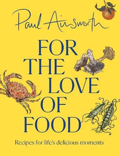 This is the book cover for 'For the Love of Food' by Paul Ainsworth