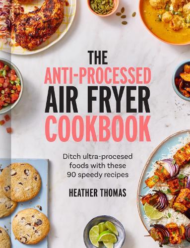 This is the book cover for 'The Anti-Processed Air Fryer Cookbook' by Heather Thomas