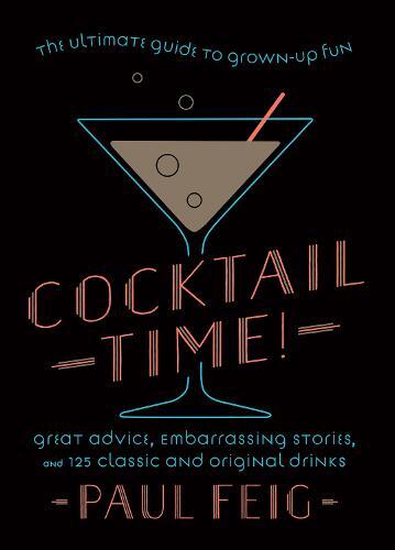 This is the book cover for 'Cocktail Time!' by Paul Feig