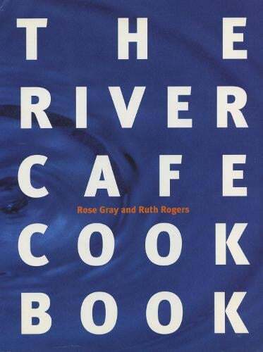 This is the book cover for 'The River Cafe Cookbook' by Rose Gray