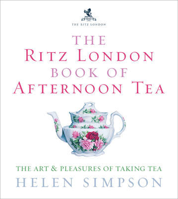 This is the book cover for 'The Ritz London Book Of Afternoon Tea' by Helen Simpson