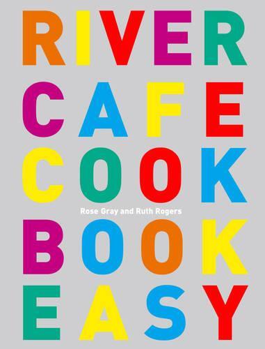 This is the book cover for 'River Cafe Cook Book Easy' by Rose Gray