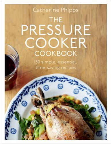 This is the book cover for 'The Pressure Cooker Cookbook' by Catherine Phipps