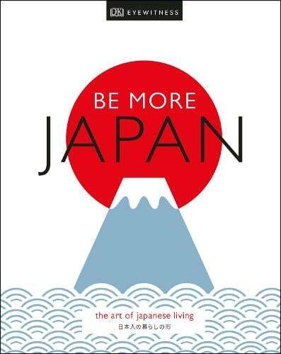 This is the book cover for 'Be More Japan' by DK Eyewitness