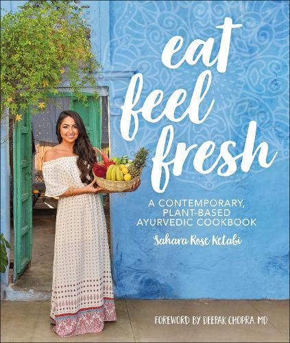 This is the book cover for 'Eat Feel Fresh' by Sahara Rose Ketabi