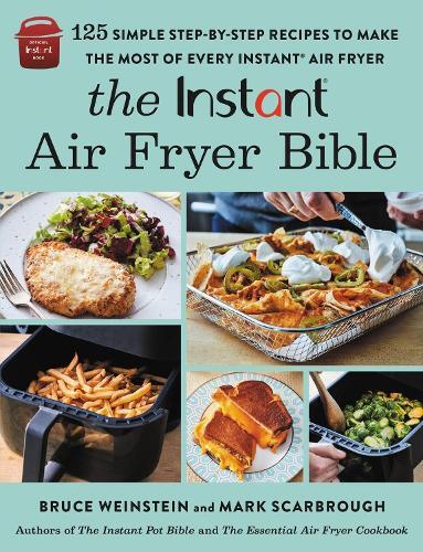 This is the book cover for 'The Instant® Air Fryer Bible' by Bruce Weinstein