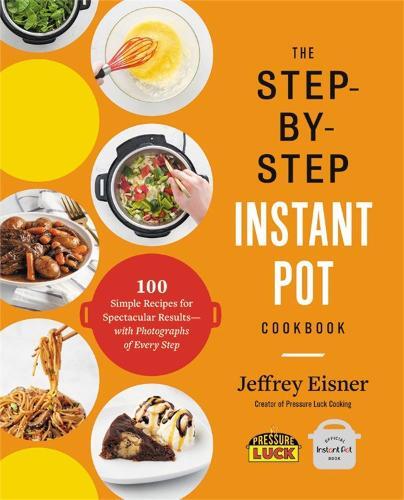 This is the book cover for 'The Step-by-Step Instant Pot Cookbook' by Jeffrey Eisner