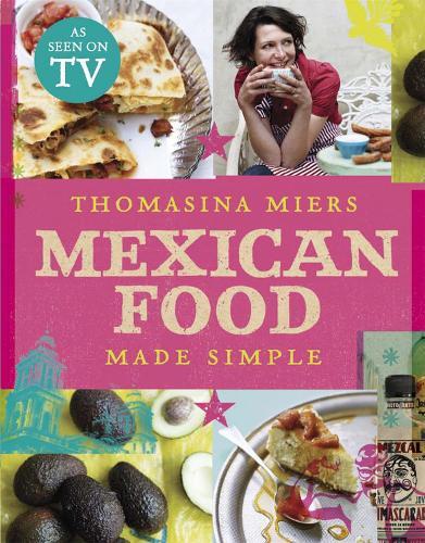 This is the book cover for 'Mexican Food Made Simple' by Thomasina Miers