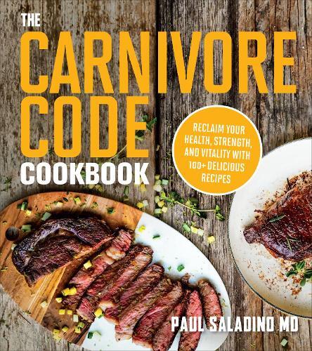 This is the book cover for 'The Carnivore Code Cookbook' by Paul Saladino