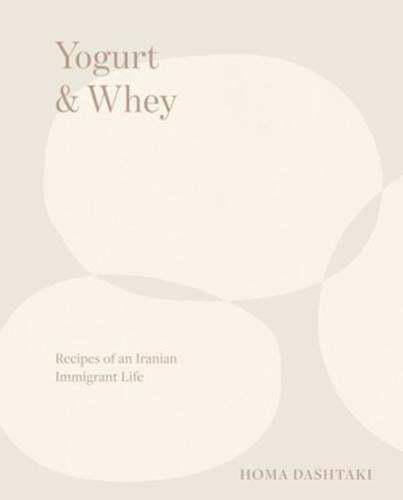 This is the book cover for 'Yogurt & Whey' by Homa Dashtaki