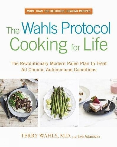 This is the book cover for 'The Wahls Protocol Cooking For Life' by Terry Wahls