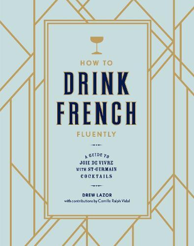 This is the book cover for 'How to Drink French Fluently' by Drew Lazor