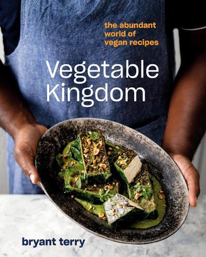 This is the book cover for 'Vegetable Kingdom A Vegan Cookbook' by Bryant Terry