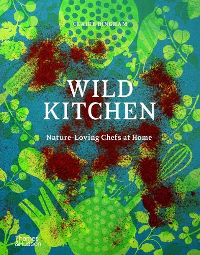 This is the book cover for 'Wild Kitchen' by Claire Bingham