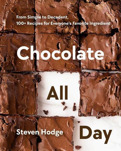 This is the book cover for 'Chocolate All Day' by Steven Hodge