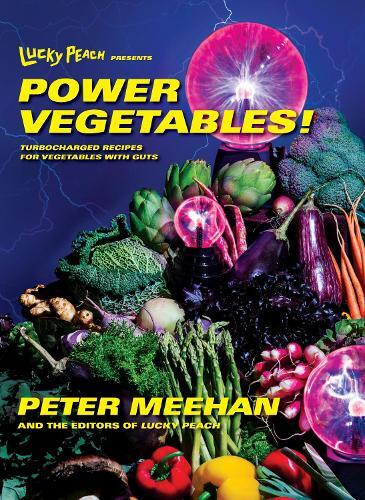 This is the book cover for 'Lucky Peach Presents Power Vegetables!' by Peter Meehan