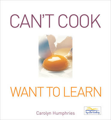 This is the book cover for 'Can't Cook Want to Learn' by Carolyn Humphries