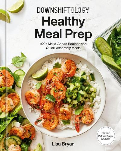 This is the book cover for 'Downshiftology Healthy Meal Prep' by Lisa Bryan