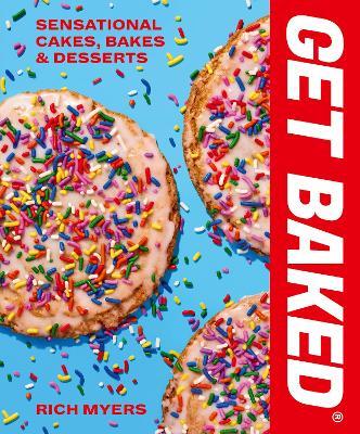 This is the book cover for 'GET BAKED' by Rich Myers