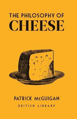 This is the book cover for 'The Philosophy of Cheese' by Patrick McGuigan