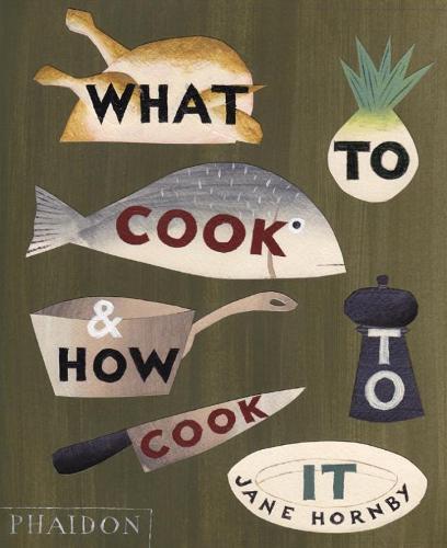 This is the book cover for 'What to Cook and How to Cook It' by Jane Hornby