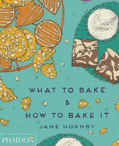 This is the book cover for 'What to Bake & How to Bake It' by Jane Hornby