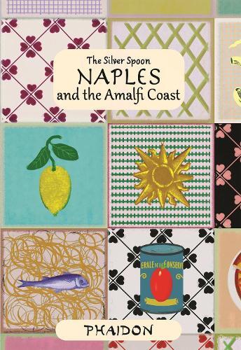 This is the book cover for 'Naples and the Amalfi Coast' by The Silver Spoon Kitchen