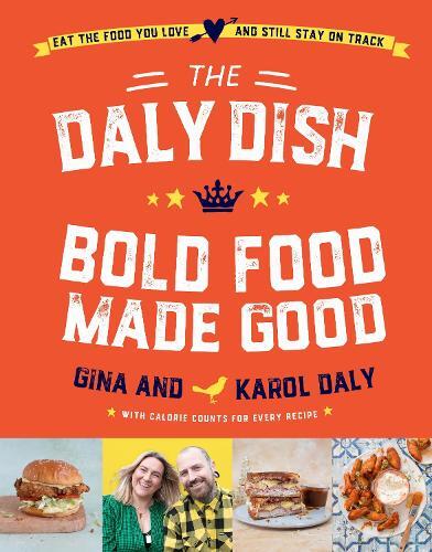 This is the book cover for 'The Daly Dish – Bold Food Made Good' by Gina Daly