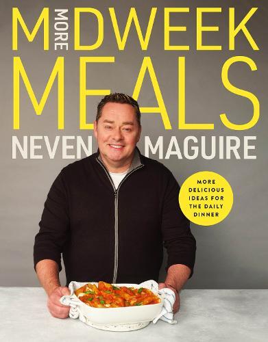 This is the book cover for 'More Midweek Meals' by Neven Maguire