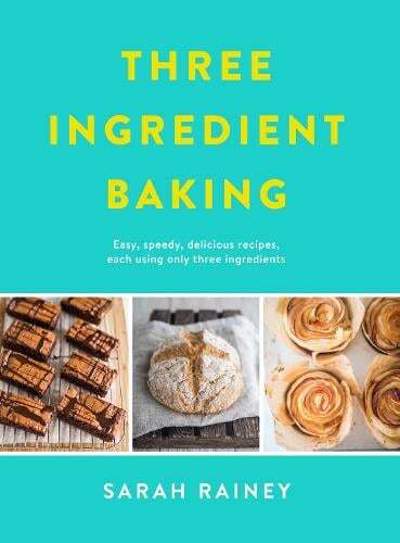 This is the book cover for 'Three Ingredient Baking' by Sarah Rainey