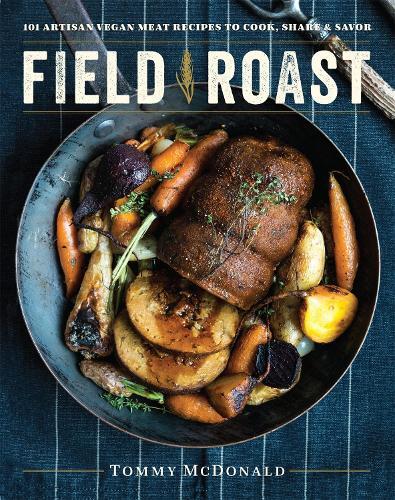 This is the book cover for 'Field Roast' by Tommy McDonald