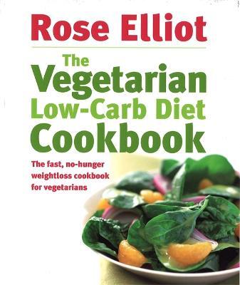 This is the book cover for 'The Vegetarian Low-Carb Diet Cookbook' by Rose Elliot