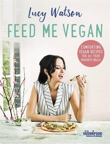 This is the book cover for 'Feed Me Vegan' by Lucy Watson