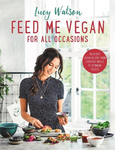 This is the book cover for 'Feed Me Vegan: For All Occasions' by Lucy Watson