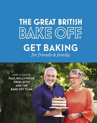 This is the book cover for 'The Great British Bake Off: Get Baking for Friends and Family' by The The Bake Off Team