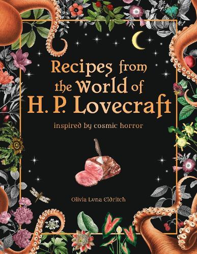 This is the book cover for 'Recipes from the World of H.P Lovecraft' by Olivia Luna Eldritch